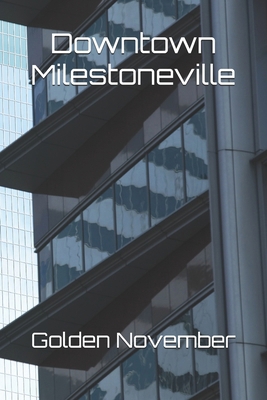 Downtown Milestoneville B0D8GXJPKG Book Cover