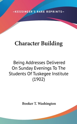 Character Building: Being Addresses Delivered O... 1436524512 Book Cover