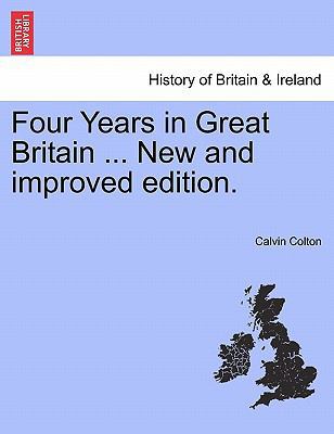 Four Years in Great Britain ... New and Improve... 1240924615 Book Cover