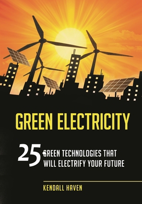 Green Electricity: 25 Green Technologies that W... 1598845799 Book Cover