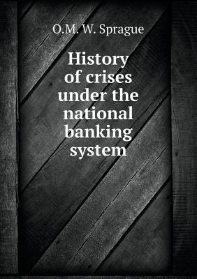 History of crises under the national banking sy... 5518681380 Book Cover