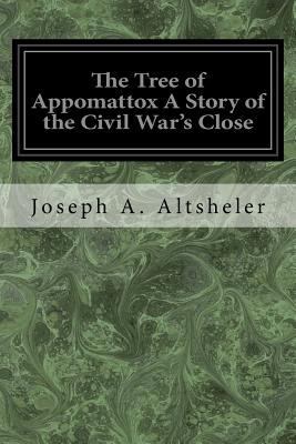 The Tree of Appomattox A Story of the Civil War... 154712038X Book Cover