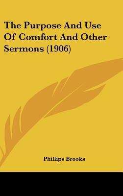 The Purpose And Use Of Comfort And Other Sermon... 1436535263 Book Cover