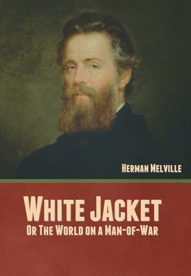 White Jacket; Or, The World on a Man-of-War 1636377750 Book Cover