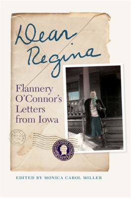 Dear Regina: Flannery O'Connor's Letters from Iowa 0820361852 Book Cover