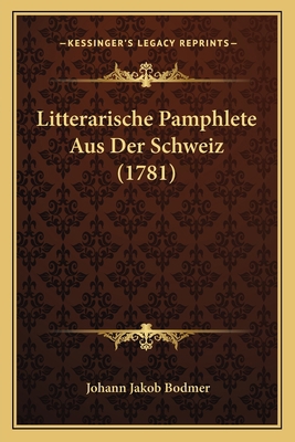 Litterarische Pamphlete Aus Der Schweiz (1781) [German] 1166300129 Book Cover