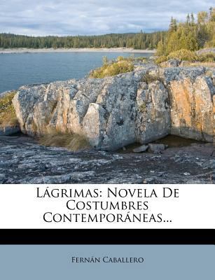 L Grimas: Novela de Costumbres Contempor Neas... [Spanish] 1275934242 Book Cover