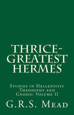 Thrice-Greatest Hermes: Studies in Hellenistic ... 1496007530 Book Cover