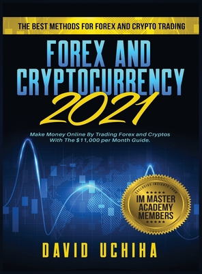 Forex and Cryptocurrency 2021: The Best Methods... 1954182139 Book Cover