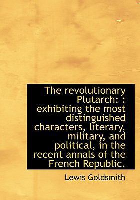 The Revolutionary Plutarch: : Exhibiting the Mo... 111722483X Book Cover