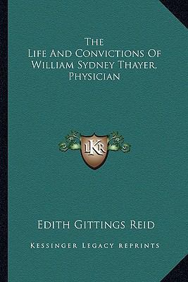 The Life And Convictions Of William Sydney Thay... 1163176362 Book Cover