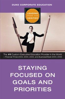Staying Focused on Goals and Priorities (Leadin... 1419515098 Book Cover