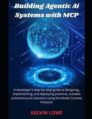 Building Agentic AI Systems with MCP: A develop... B0GT3LXQ98 Book Cover