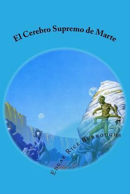 El Cerebro Supremo de Marte [Spanish] 1542438209 Book Cover