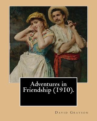 Adventures in Friendship (1910). By: David Gray... 1542709636 Book Cover