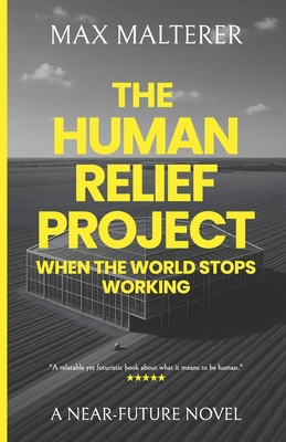 The Human Relief Project: When The World Stops ... B0DJDCD926 Book Cover