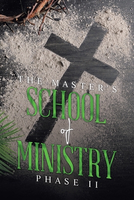 THE MASTER'S SCHOOL of MINISTRY Phase II B0D6B5DYHH Book Cover