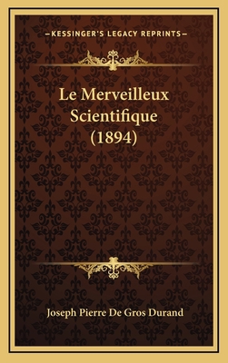 Le Merveilleux Scientifique (1894) [French] 1167900022 Book Cover