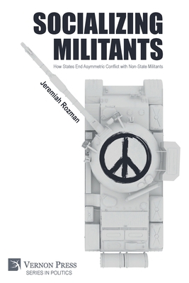 Socializing Militants: How States End Asymmetri... 1648897061 Book Cover