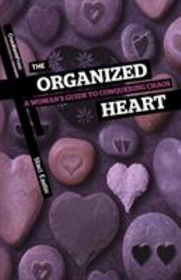 The Organized Heart: A Woman's Guide to Conquer... 1936760118 Book Cover