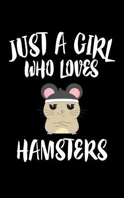 Just A Girl Who Loves Hamsters: Animal Nature C... 1077280653 Book Cover