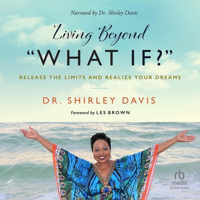 Living Beyond What If?: Release the Limits and ... B0FVBHDH6Q Book Cover