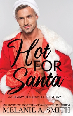 Hot for Santa: A Steamy Holiday Short Story 1952121418 Book Cover