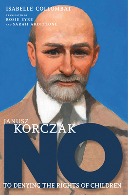 Janusz Korczak: No to Denying the Rights of Chi... 1644213052 Book Cover