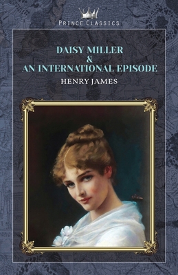 Daisy Miller & An International Episode 1662724268 Book Cover