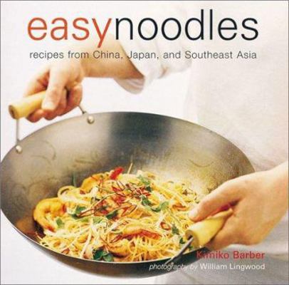 Easy Noodles: Recipes from China, Japan and Sou... 184172386X Book Cover