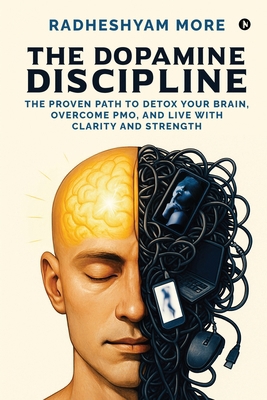 The Dopamine Discipline: The Proven Path to Det... B0FH6Z279G Book Cover