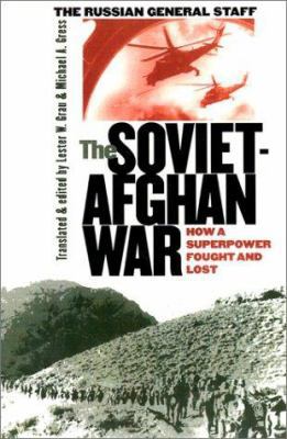The Soviet-Afghan War: How a Superpower Fought ... 0700611851 Book Cover