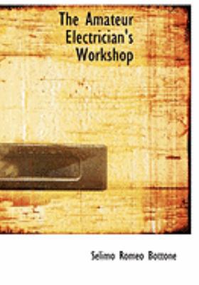 The Amateur Electrician's Workshop [Large Print] 0554970376 Book Cover