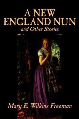 A New England Nun and Other Stories by Mary E. ... 1598180347 Book Cover