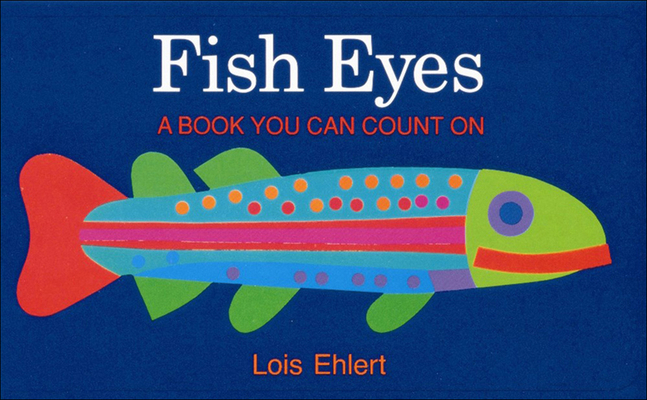 Fish Eyes: A Book You Can Count On; A Voyager B... 0785701796 Book Cover