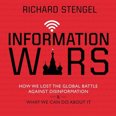 Information Wars: How We Lost the Global Battle... 1665119411 Book Cover
