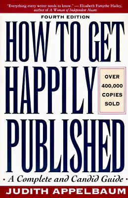 How to Get Happily Published/a Complete and Can... 0062731335 Book Cover