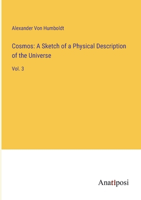 Cosmos: A Sketch of a Physical Description of t... 3382120127 Book Cover