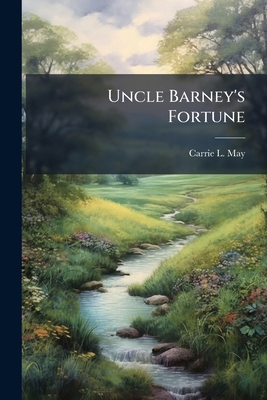 Uncle Barney's Fortune 1248356993 Book Cover