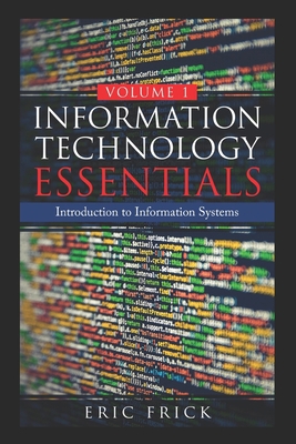 Information Technology Essentials Volume 1: Int... 1708175148 Book Cover