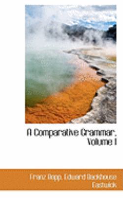 A Comparative Grammar, Volume I 0559292341 Book Cover