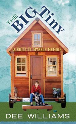 The Big Tiny: A Built-It-Myself Memoir [Large Print] 1628992409 Book Cover