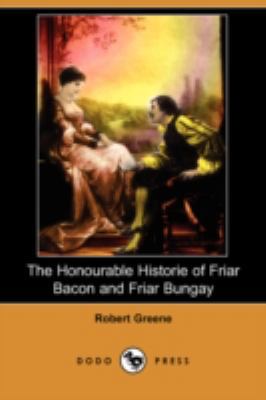 The Honourable Historie of Friar Bacon and Fria... 1409915441 Book Cover