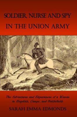 Memoirs of a Soldier, Nurse and Spy In The Unio... 184685041X Book Cover