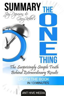 Paperback Gary Keller and Jay Papasan's the ONE Thing : The Suprisingly Simple Truths Behind Extraordinary Results Summary Book