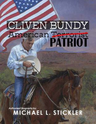 Cliven Bundy: American Patriot 0990744140 Book Cover