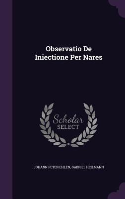 Observatio de Iniectione Per Nares 1340791013 Book Cover