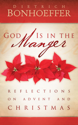 God Is in the Manger: Reflections on Advent and... 0664234291 Book Cover