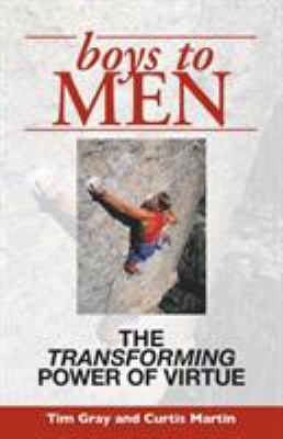 Boys to Men: The Transforming Power of Virtue 1931018022 Book Cover