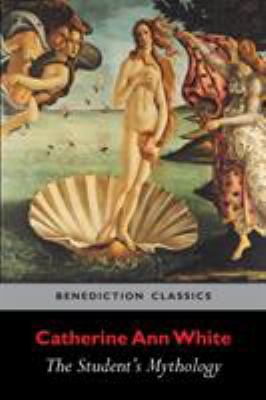 The Student's Mythology: A Compendium of Greek,... 1781395322 Book Cover